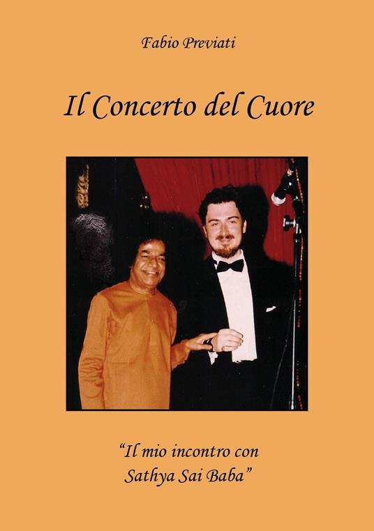 Il concerto del cuore. «Il mio incontro con Sathya Sai Baba» - Fabio Previati - copertina