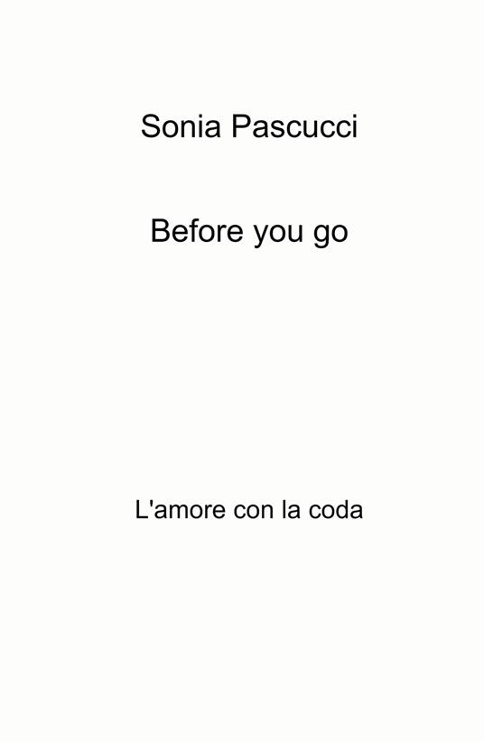 Before you go. L'amore con la coda - Sonia Pascucci - copertina