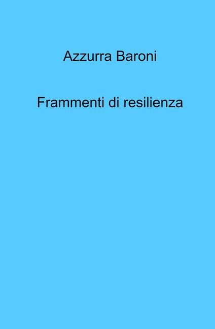 Frammenti di resilienza - Azzurra Baroni - copertina