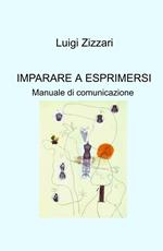 Imparare a esprimersi. Manuale di comunicazione