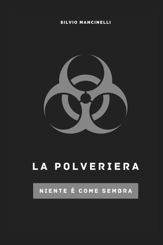 La polveriera. Niente è come sembra - Silvio Mancinelli - copertina