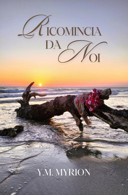 Ricomincia da noi - Y. M. Myrion - copertina