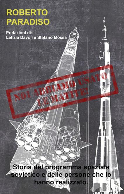 Noi abbiamo usato le matite! Storia del programma spaziale sovietico e delle persone che lo hanno realizzato. - Roberto Paradiso - copertina