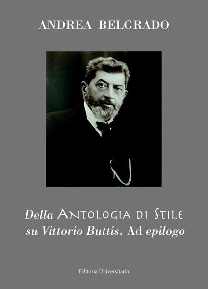 Della Antologia di Stile su Vittorio Buttis. Ad epilogo - Andrea Belgrado - copertina