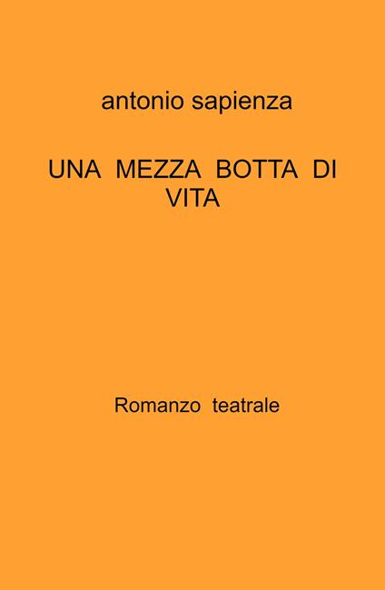 Una mezza botta di vita - Antonio Sapienza - copertina