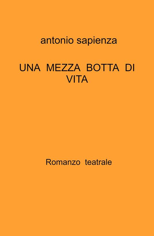 Una mezza botta di vita - Antonio Sapienza - copertina