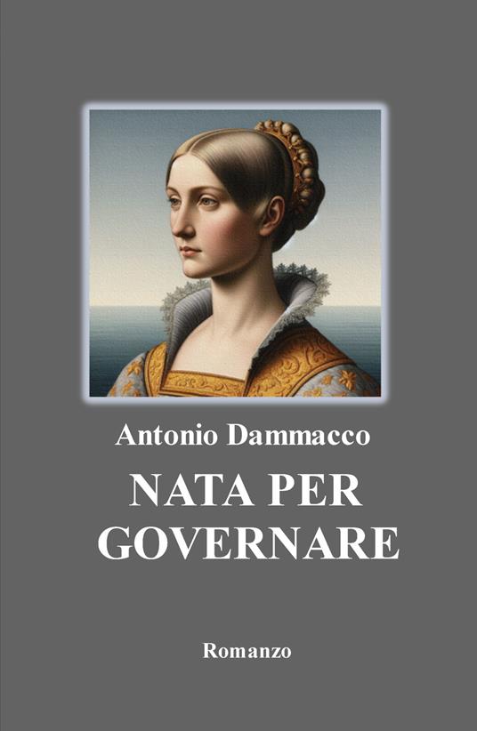 Nata per governare - Antonio Dammacco - copertina