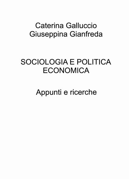 Sociologia e politica economica. Appunti e ricerche - Caterina Galluccio - copertina