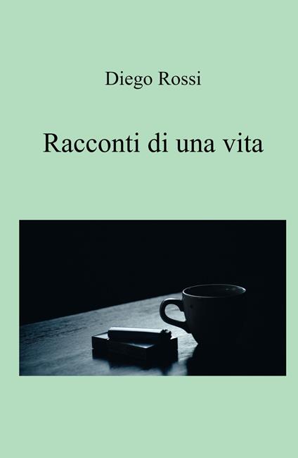 Racconti di una vita - Diego Rossi - copertina