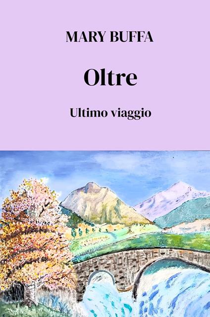 Oltre. Ultimo viaggio - Mary Buffa - copertina