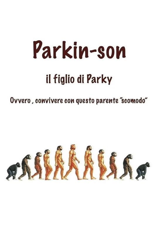 Parkin-Son. Il figlio di Parky. Ovvero, convivere con questo parente "scomodo" - Miro Serasini - ebook