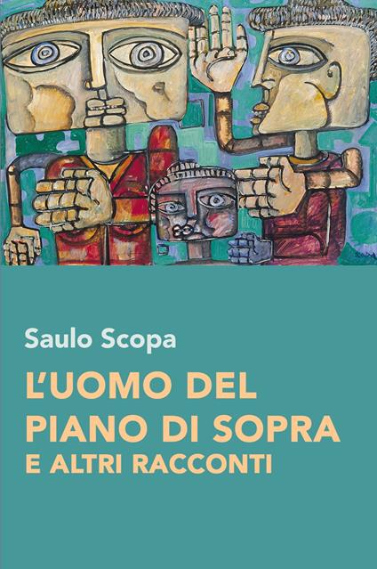 L'uomo del piano di sopra e altri racconti - Saulo Scopa - copertina