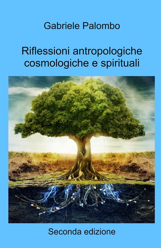 Riflessioni antropologiche cosmologiche e spirituali - Gabriele Palombo - copertina