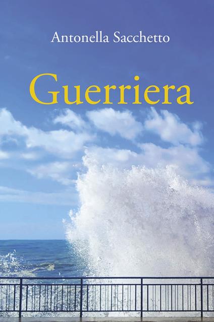Guerriera - Antonella Sacchetto - copertina