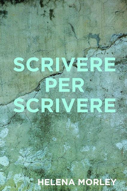 Scrivere per scrivere - Helena Morley - ebook