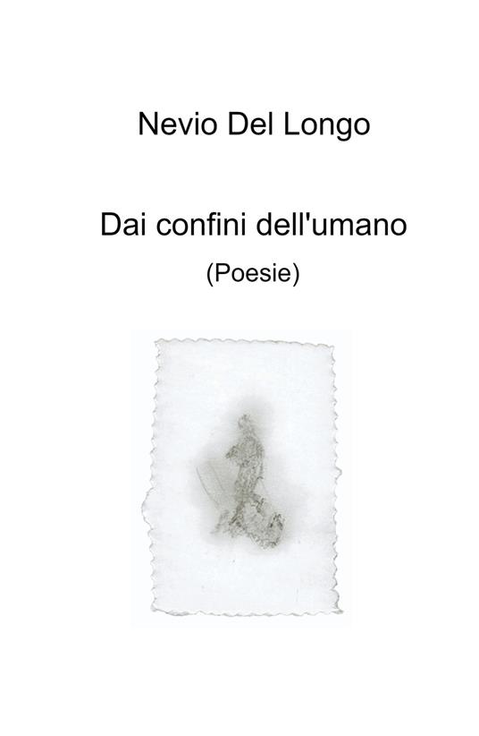 Dai confini dell'umano - Nevio Del Longo - copertina