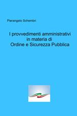 I provvedimenti amministrativi in materia di ordine e sicurezza pubblica