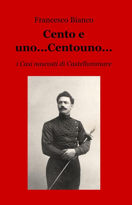 Cento e uno...Centouno.... i casi nascosti di Castellammare - Francesco Bianco - copertina