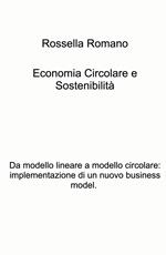 Economia circolare e sostenibilita. Da modello lineare a modello circolare: implementazione di un nuovo business model