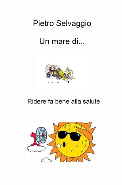 Un mare di.... Ridere fa bene alla salute - Pietro Selvaggio - copertina