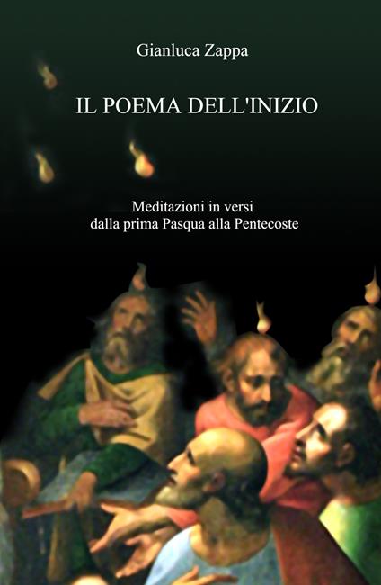 I poema dell'inizio. Dodici meditazioni in versi sul giorno di Pentecoste - Gianluca Zappa - copertina