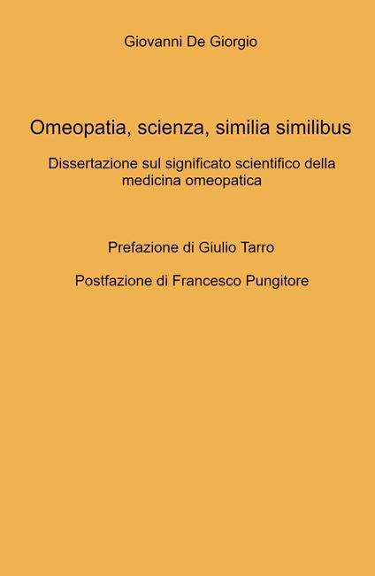 Omeopatia, scienza, similia similibus. Dissertazione sul significato scientifico della medicina omeopatica - Giovanni De Giorgio - copertina