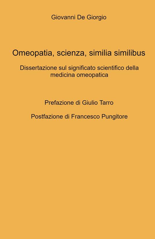 Omeopatia, scienza, similia similibus. Dissertazione sul significato scientifico della medicina omeopatica - Giovanni De Giorgio - copertina