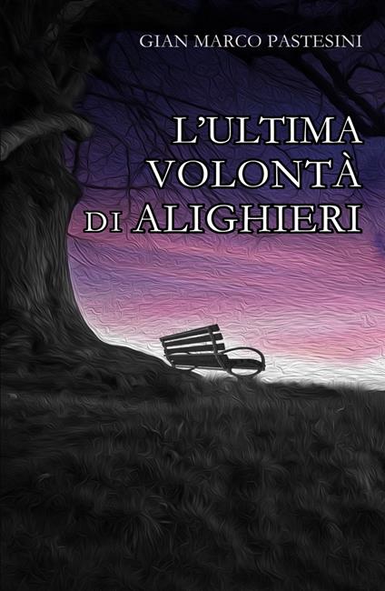 L'ultima volonta di Alighieri - Gian Marco Pastesini - copertina