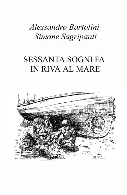 Sessanta sogni fa in riva al mare. Ediz. illustrata - Simone Sagripanti - copertina