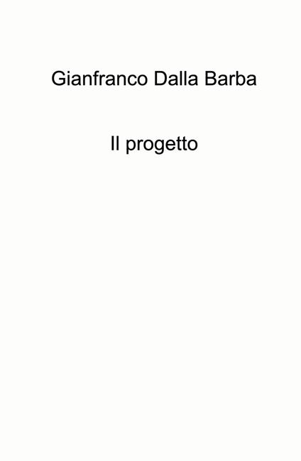 Il progetto - Gianfranco Dalla Barba - copertina