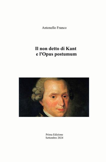 Il non detto di Kant e l'Opus postumum - Antonello Franco - copertina