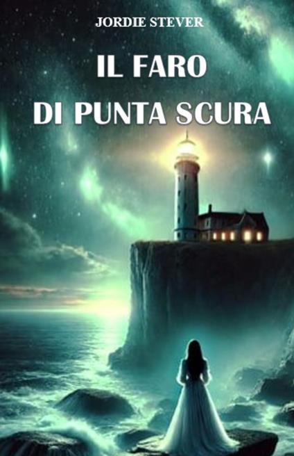 Il faro di Punta Scura - Jordie Stever - copertina