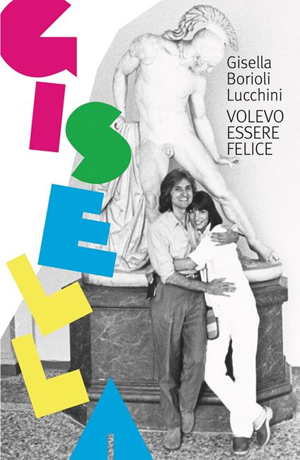 Gisella. Volevo essere felice - Gisella Borioli - copertina