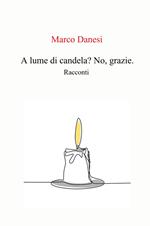 A lume di candela? No, grazie.. racconti