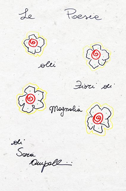 Le poesie dei fiori di magnolia - Sara Ampollini - copertina