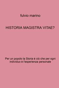 Historia magistra vitae? Per un popolo la storia è ciò che per ogni individuo e l'esperienza personale