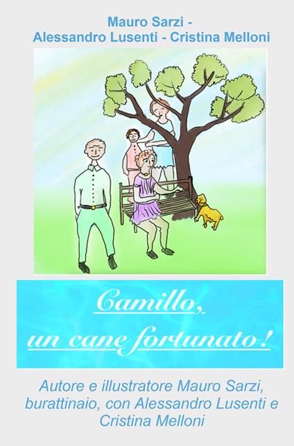Camillo, un cane fortunato! - Mauro Sarzi,Alessandro Lusenti,Cristina Melloni - copertina