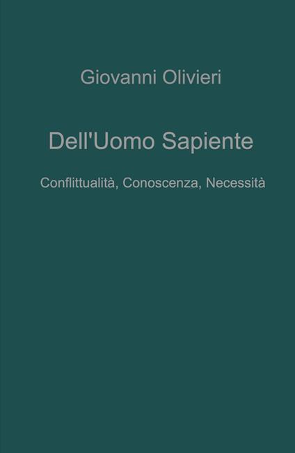 Dell'uomo sapiente. Conflittualità, conoscenza, necessita - Giovanni Olivieri - copertina