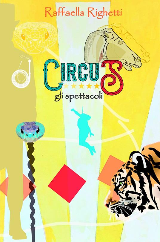 Circus. Gli spettacoli - Raffaella Righetti - copertina