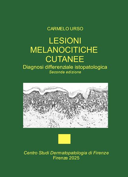 Lesioni melanocitiche cutanee. Diagnosi differenziale istopatologica - Carmelo Urso - copertina