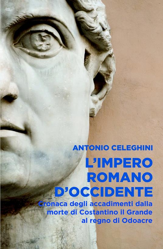 L'Impero romano d'Occidente. Cronaca degli accadimenti dalla morte di Costantino il Grande al regno do Odoacre - Antonio Celeghini - copertina