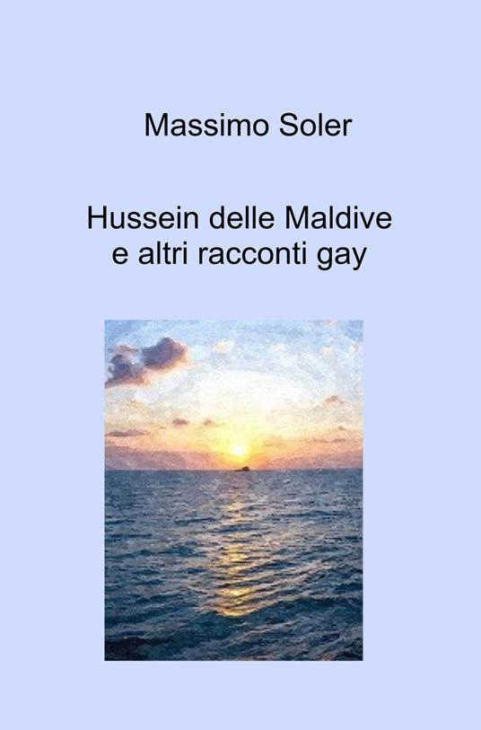 Hussein delle Maldive e altri racconti gay - Massimo Soler - copertina