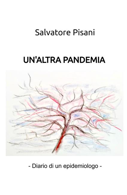 Un'altra pandemia. (diario di un epidemiologo) - Salvatore Pisani - copertina
