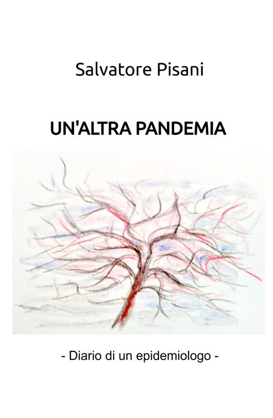 Un'altra pandemia. (diario di un epidemiologo) - Salvatore Pisani - copertina