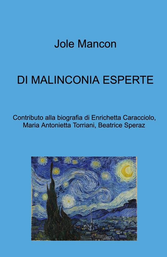 Di malinconia esperte. Contributo alla biografia di Enrichetta Caracciolo, Maria Antonietta Torriani, Beatrice Speraz - Jole Mancon - copertina