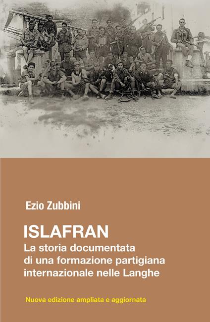 Islafran. La storia documentata di una formazione partigiana internazionale nelle Langhe - Ezio Zubbini - copertina