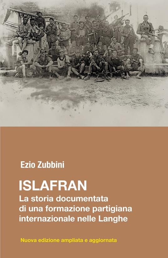 Islafran. La storia documentata di una formazione partigiana internazionale nelle Langhe - Ezio Zubbini - copertina