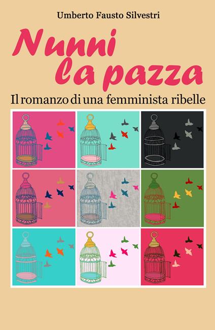 Nunni la pazza. Il romanzo di una femminista ribelle - Umberto Fausto Silvestri - copertina