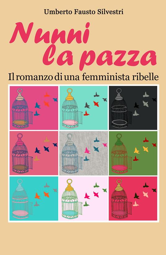 Nunni la pazza. Il romanzo di una femminista ribelle - Umberto Fausto Silvestri - copertina