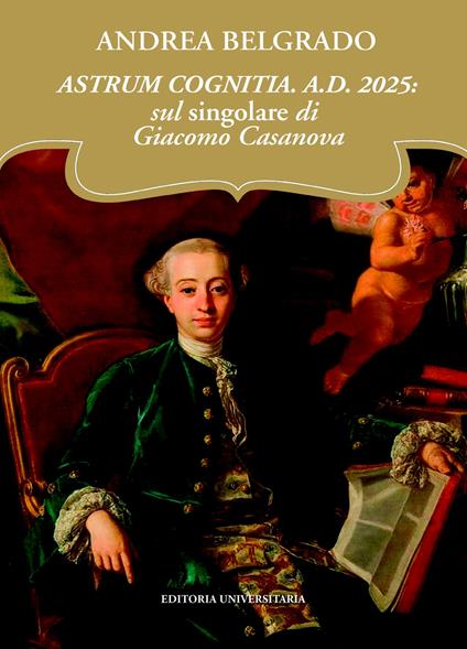 Astrum cognitia. A.D. 2025: sul singolare di Giacomo Casanova - Andrea Belgrado - copertina